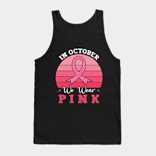 In October We Wear Pink Ribbon Breast Cancer Awareness Tank Top